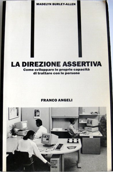 LA DIREZIONE ASSERTIVA. COME SVILUPPARE LE PROPRIE CAPACITÀ DI TRATTARE …