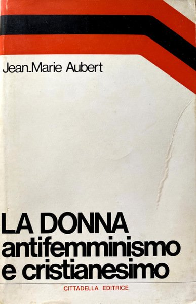 LA DONNA. ANTIFEMMINISMO E CRISTIANESIMO