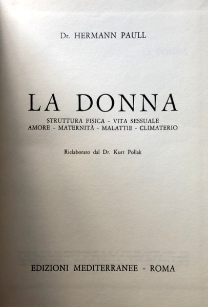 LA DONNA: STRUTTURA FISICA, VITA SESSUALE, AMORE, MATERNITÀ, MALATTIE, CLIMATERIO