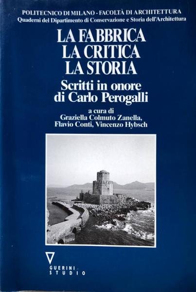 LA FABBRICA, LA CRITICA, LA STORIA. SCRITTI IN ONORE DI …