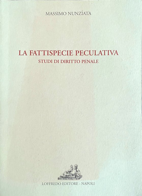 LA FATTISPECIE PECULATIVA. STUDI DI DIRITTO PENALE | Immagine Gallery 2