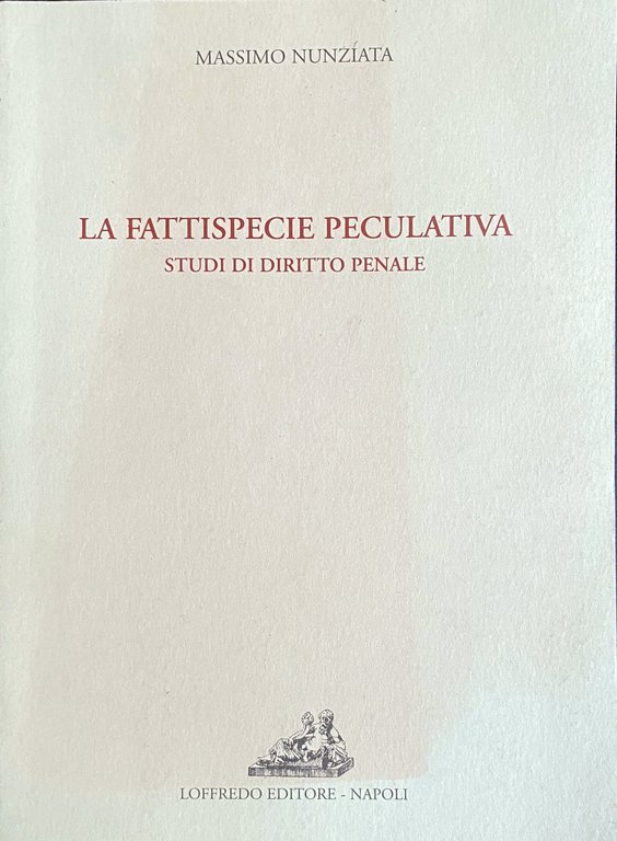 LA FATTISPECIE PECULATIVA. STUDI DI DIRITTO PENALE | Immagine Gallery 3