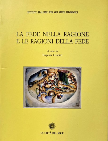 LA FEDE NELLA RAGIONE E LE RAGIONI DELLA FEDE. A …