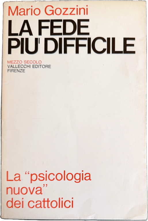 LA FEDE PIÙ DIFFICILE. LA PSICOLOGIA NUOVA DEI CATTOLICI | Immagine Gallery 3