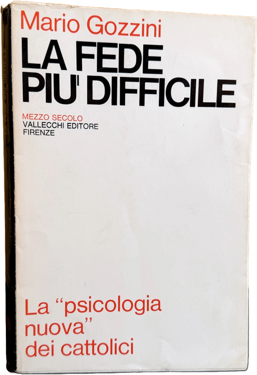 LA FEDE PIÙ DIFFICILE. LA PSICOLOGIA NUOVA DEI CATTOLICI | Immagine Gallery 2