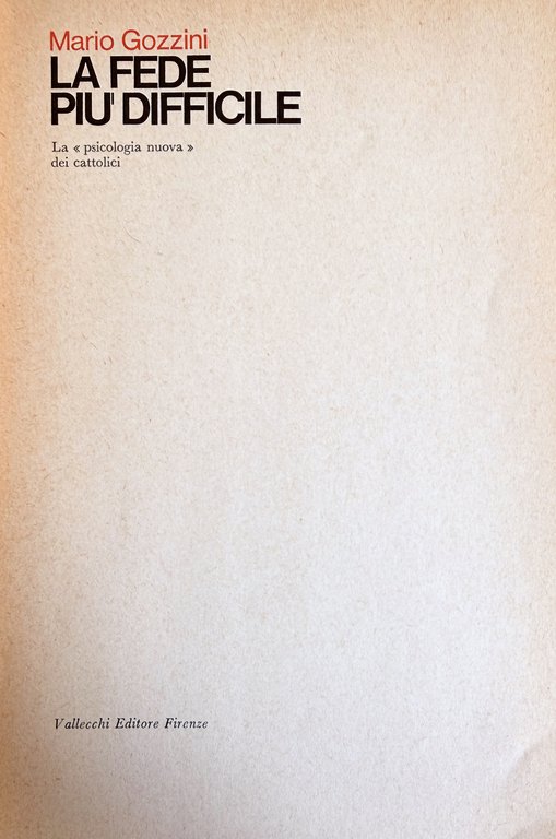 LA FEDE PIÙ DIFFICILE. LA PSICOLOGIA NUOVA DEI CATTOLICI | Immagine Gallery 5