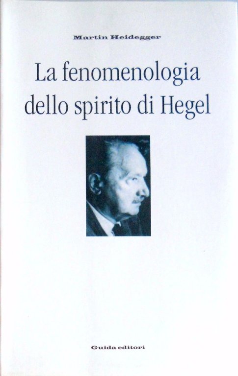 LA FENOMENOLOGIA DELLO SPIRITO DI HEGEL. A CURA DI EUGENIO …