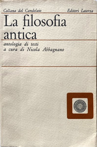 LA FILOSOFIA ANTICA. ANTOLOGIA DI TESTI. A CURA DI NICOLA …