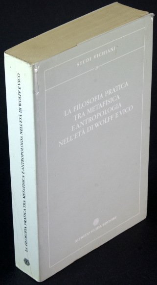 LA FILOSOFIA PRATICA TRA METAFISICA E ANTROPOLOGIA NELL'ETÀ DI WOLFF …