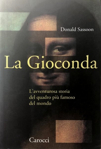 LA GIOCONDA. L'AVVENTUROSA STORIA DEL QUADRO PIÙ FAMOSO DEL MONDO