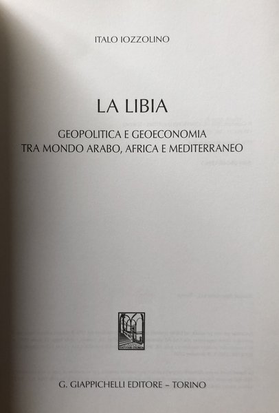 LA LIBIA. GEOPOLITICA E GEOECONOMIA TRA MONDO ARABO, AFRICA E …