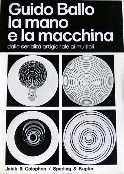 LA MANO E LA MACCHINA: DALLA SERIALITÀ ARTIGIANALE AI MULTIPLI