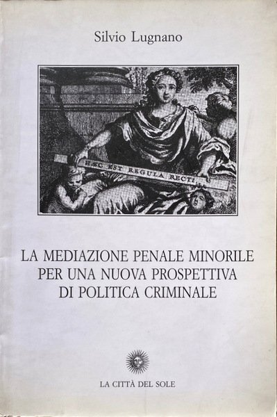 LA MEDIAZIONE PENALE MINORILE. PER UNA NUOVA PROSPETTIVA DI POLITICA …