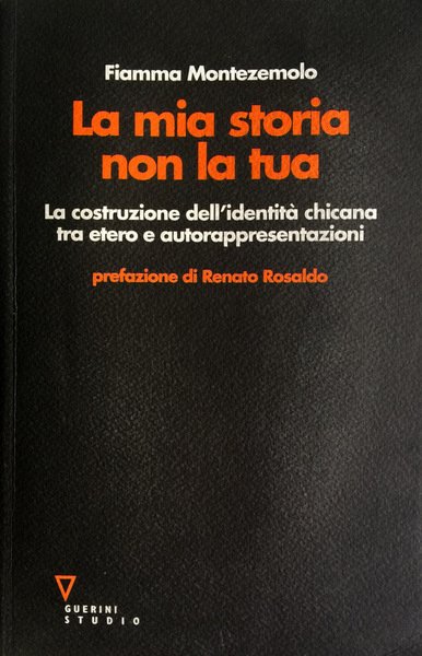 LA MIA STORIA NON LA TUA. LA COSTRUZIONE DELL'IDENTITÀ CHICANA …