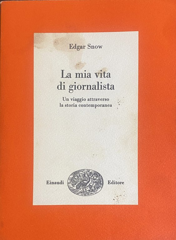 LA MIA VITA DI GIORNALISTA. UN VIAGGIO ATTRAVERSO LA STORIA …