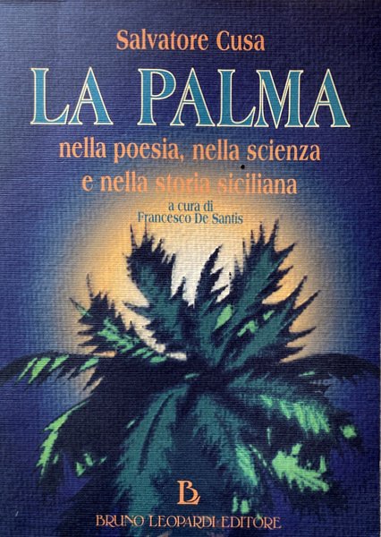 LA PALMA NELLA POESIA, NELLA SCIENZA E NELLA STORIA SICILIANA. …