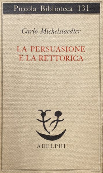 LA PERSUASIONE E LA RETTORICA. A CURA DI SERGIO CAMPAILLA