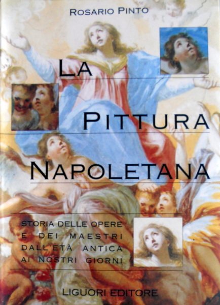 LA PITTURA NAPOLETANA. STORIA DELLE OPERE E DEI MAESTRI DALL'ETÀ …