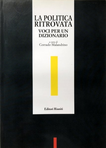 LA POLITICA RITROVATA: VOCI PER UN DIZIONARIO