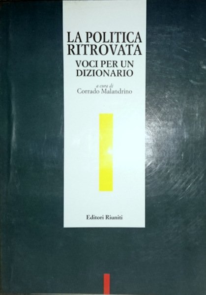 LA POLITICA RITROVATA: VOCI PER UN DIZIONARIO