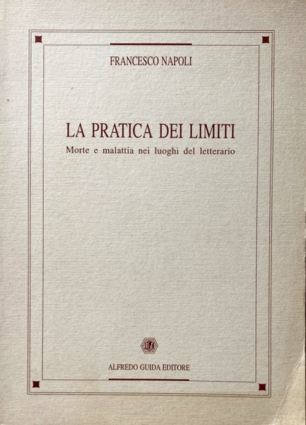 LA PRATICA DEI LIMITI. MORTE E MALATTIA NEI LUOGHI DEL …