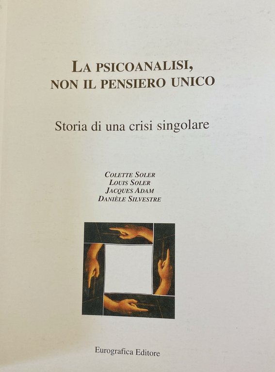 LA PSICOANALISI, NON IL PENSIERO UNICO STORIA DI UNA CRISI …