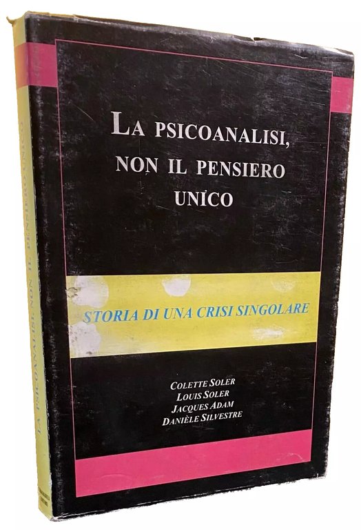 LA PSICOANALISI, NON IL PENSIERO UNICO STORIA DI UNA CRISI …