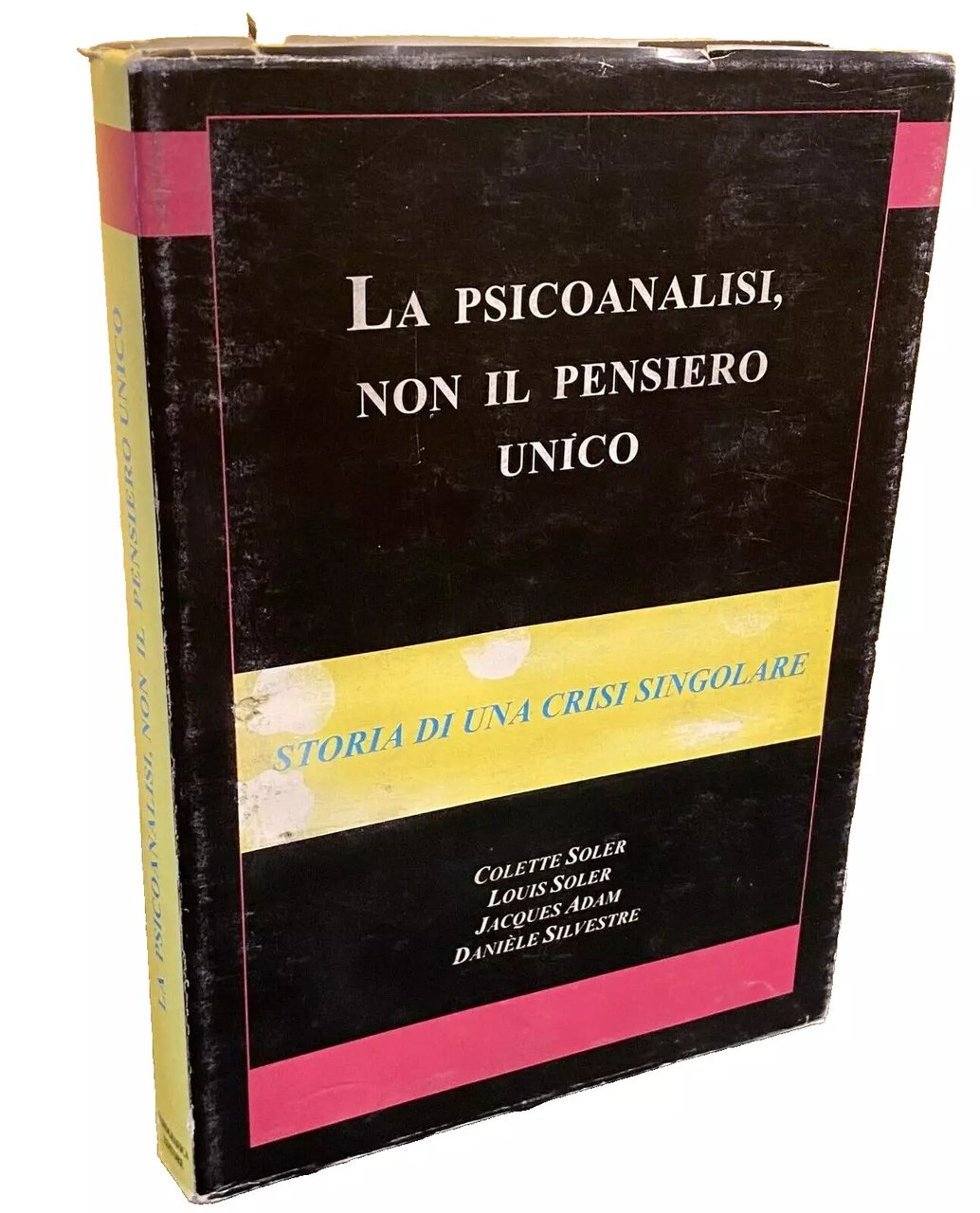 LA PSICOANALISI, NON IL PENSIERO UNICO STORIA DI UNA CRISI …