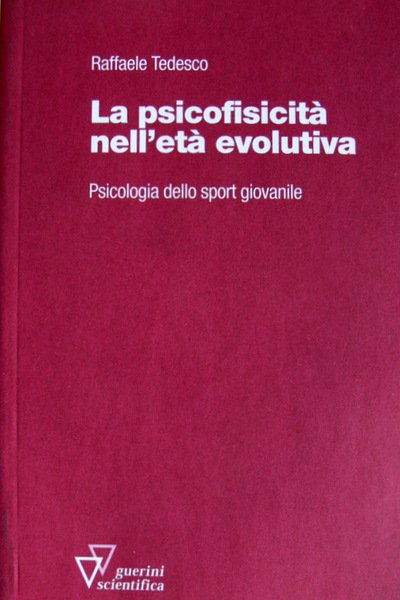 LA PSICOFISICITÀ NELL'ETÀ EVOLUTIVA. PSICOLOGIA DELLO SPORT GIOVANILE