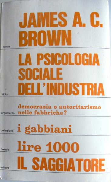 LA PSICOLOGIA SOCIALE DELL'INDUSTRIA. DEMOCRAZIA O AUTORITARISMO NELLE FABBRICHE?