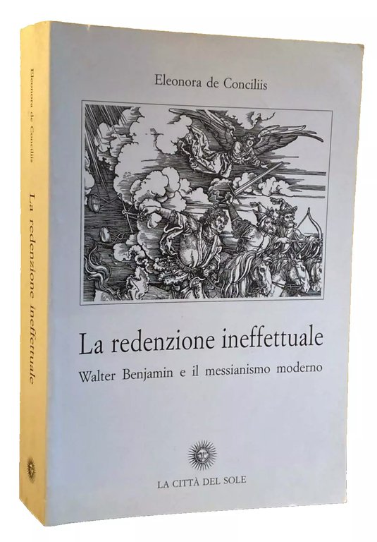 LA REDENZIONE INEFFETTUALE. WALTER BENJAMIN E IL MESSIANISMO MODERNO