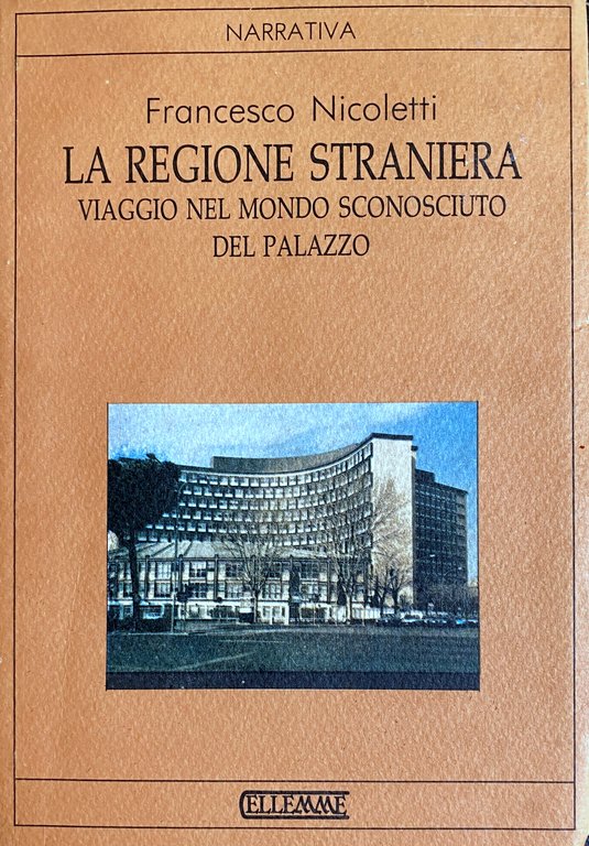 LA REGIONE STRANIERA. VIAGGIO NEL MONDO SCONOSCIUTO DEL PALAZZO