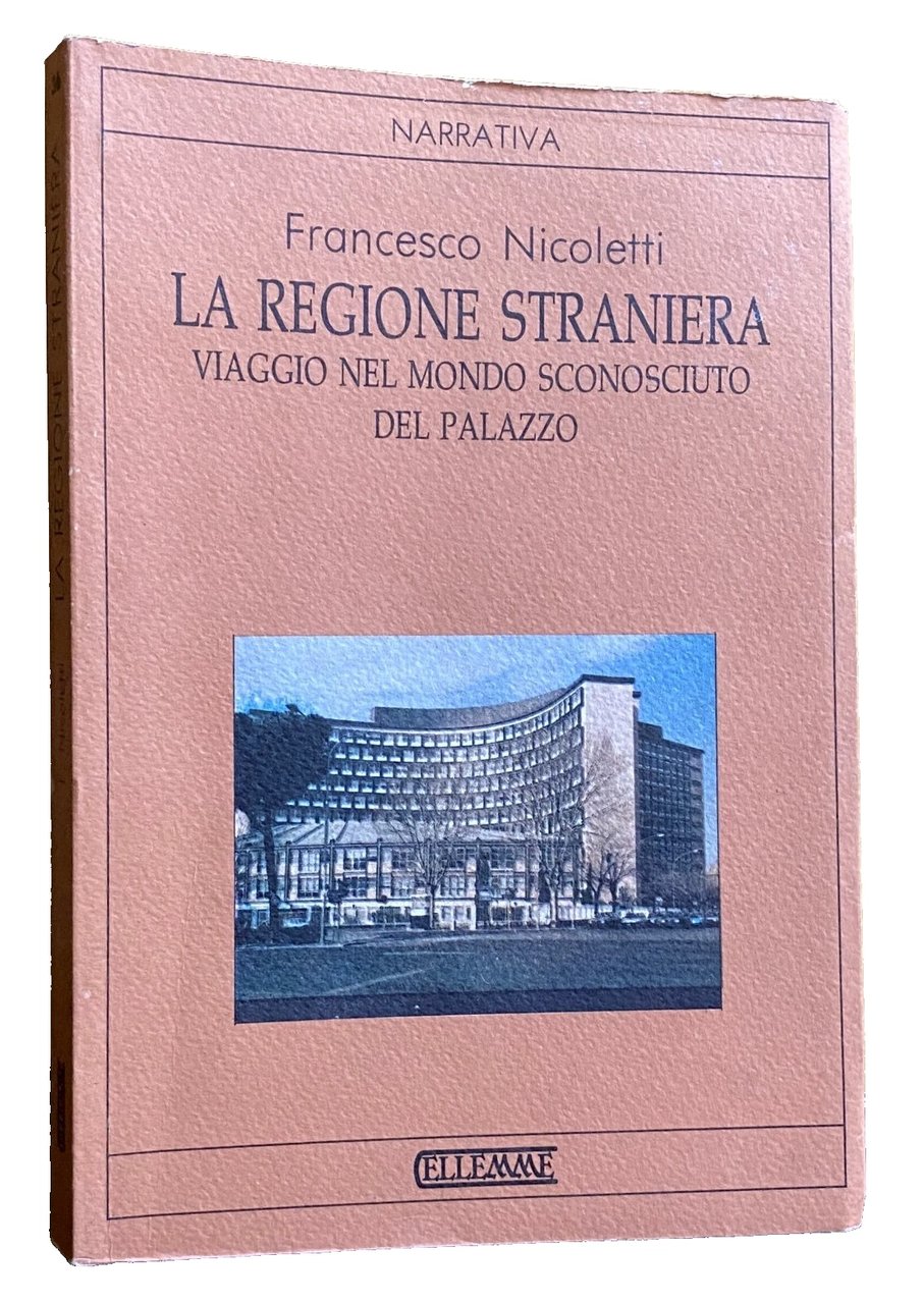 LA REGIONE STRANIERA. VIAGGIO NEL MONDO SCONOSCIUTO DEL PALAZZO