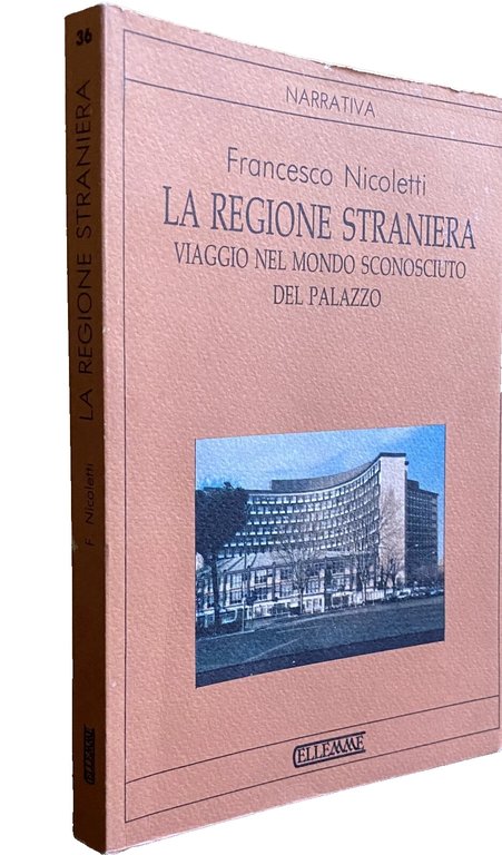 LA REGIONE STRANIERA. VIAGGIO NEL MONDO SCONOSCIUTO DEL PALAZZO