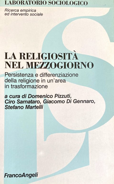 LA RELIGIOSITÀ NEL MEZZOGIORNO. PERSISTENZA E DIFFERENZIAZIONE DELLA RELIGIONE IN …