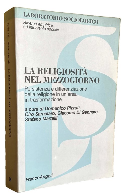 LA RELIGIOSITÀ NEL MEZZOGIORNO. PERSISTENZA E DIFFERENZIAZIONE DELLA RELIGIONE IN …