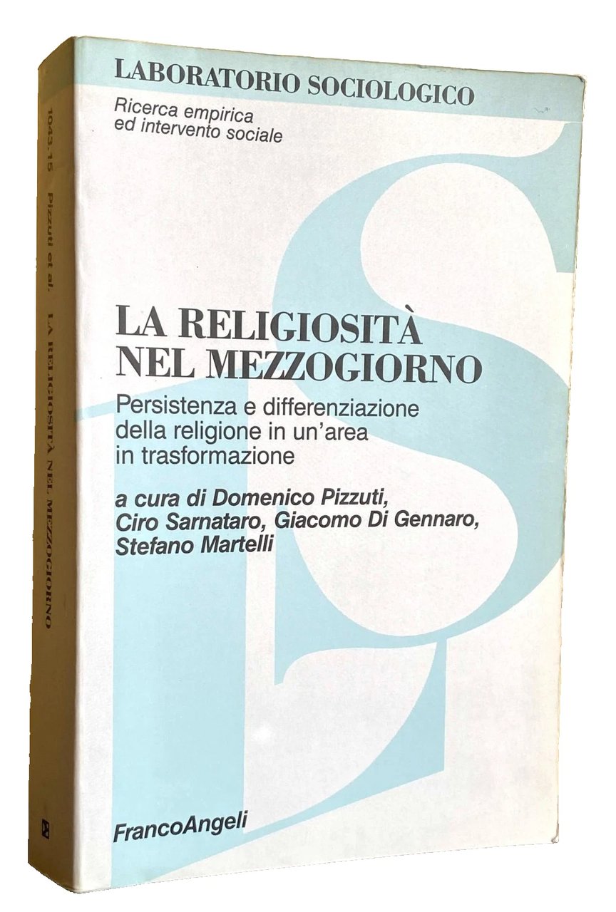 LA RELIGIOSITÀ NEL MEZZOGIORNO. PERSISTENZA E DIFFERENZIAZIONE DELLA RELIGIONE IN …