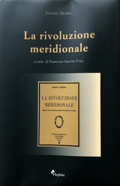 LA RIVOLUZIONE MERIDIONALE: SAGGIO STORICO-POLITICO SULLA LOTTA POLITICA IN ITALIA. …