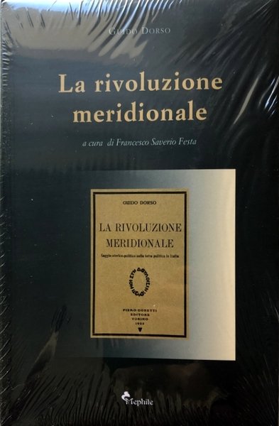 LA RIVOLUZIONE MERIDIONALE: SAGGIO STORICO-POLITICO SULLA LOTTA POLITICA IN ITALIA. …