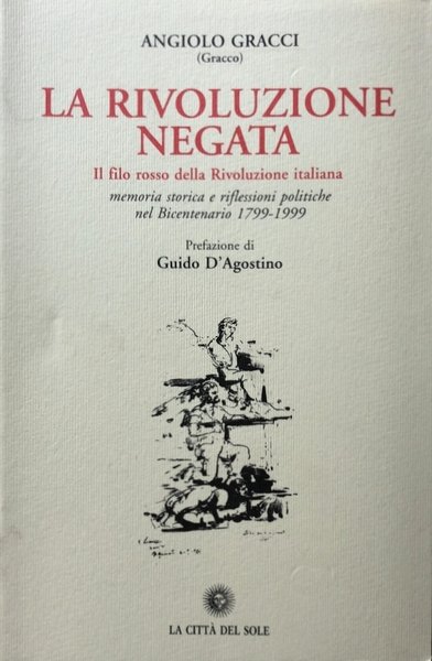 LA RIVOLUZIONE NEGATA IL FILO ROSSO DELLA RIVOLUZIONE ITALIANA