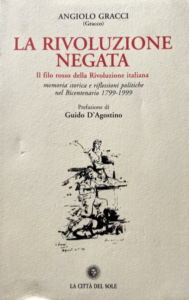 LA RIVOLUZIONE NEGATA IL FILO ROSSO DELLA RIVOLUZIONE ITALIANA