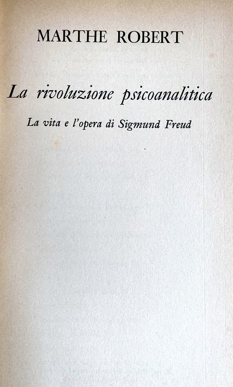 LA RIVOLUZIONE PSICOANALITICA. LA VITA E L'OPERA DI SIGMUND FREUD