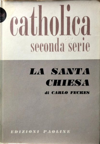 LA SANTA CHIESA. LA SUA ESSENZA E IL SUO DINAMISMO …