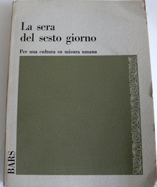 LA SERA DEL SESTO GIORNO. PER UNA CULTURA SU MISURA …