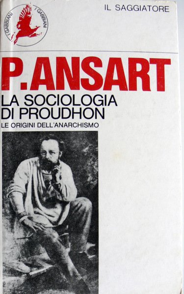 LA SOCIOLOGIA DI PROUDHON. LE ORIGINI DELL'ANARCHISMO