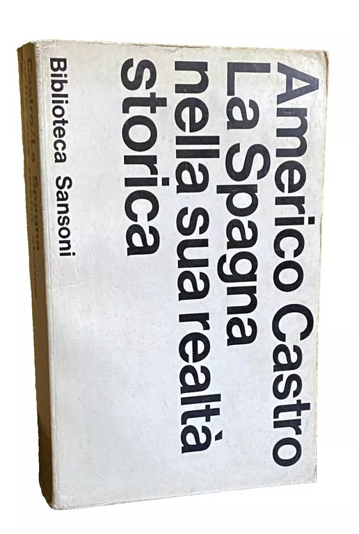 LA SPAGNA NELLA SUA REALTÀ STORICA. CON UN EPILOGO DEL …