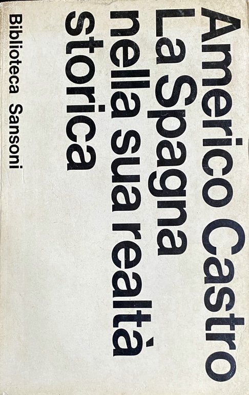 LA SPAGNA NELLA SUA REALTÀ STORICA. CON UN EPILOGO DEL …