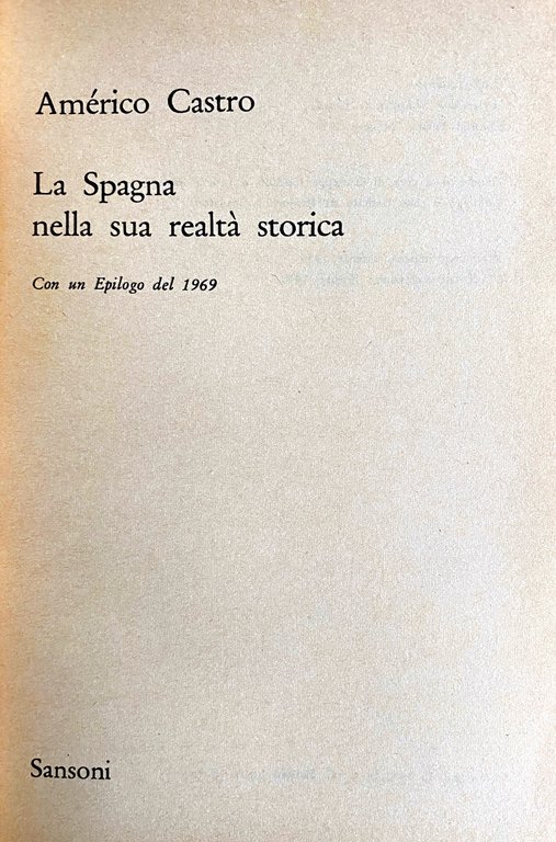LA SPAGNA NELLA SUA REALTÀ STORICA. CON UN EPILOGO DEL …