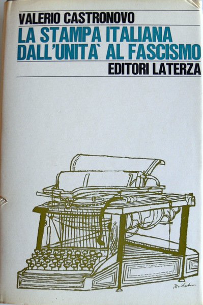 LA STAMPA ITALIANA DALL'UNITÀ AL FASCISMO
