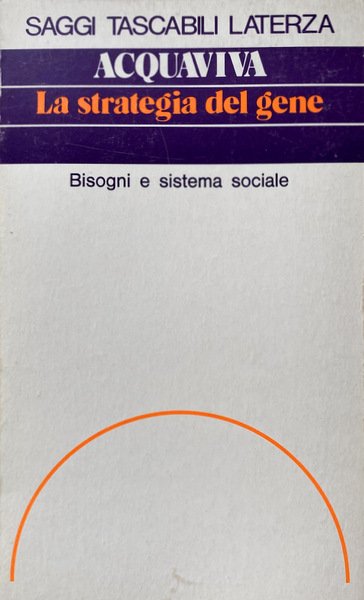 LA STRATEGIA DEL GENE. BISOGNI E SISTEMA SOCIALE